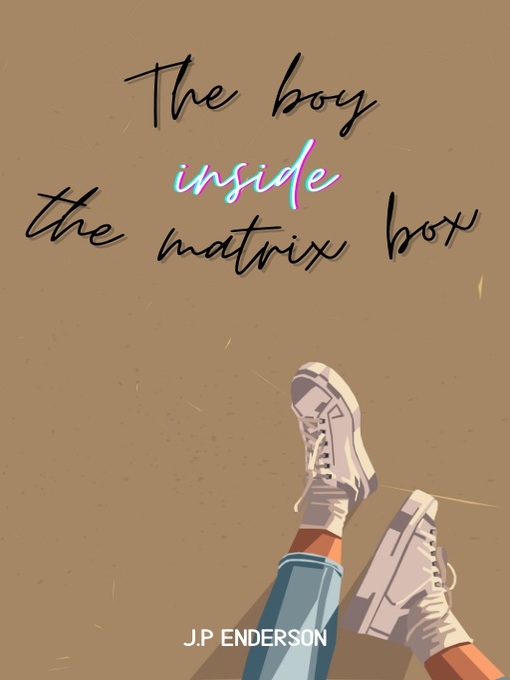 Title details for The boy inside the matrix box by J.P ENDERSON - Available